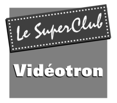 Videotron Le Super Club