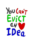 You Can Not Evict An Idea 